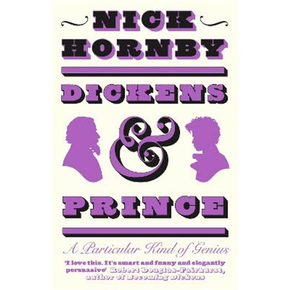 Dickens and Prince: A Particular Kind of Genius (Hardback) - Nick Hornby